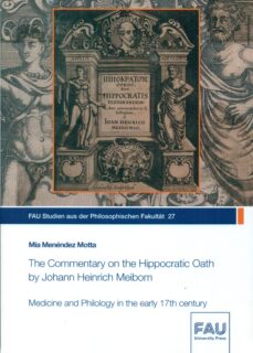 Zum Artikel "Neuerscheinung: Mía Menéndez Motta, The Commentary on the Hippocratic Oath by Johann Henrich Meibom "